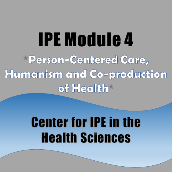 IPE Module 4: Person-Centered Care, Humanism and Co-production of health
